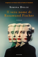 Copertina  Il vero nome di Rosamund Fischer : romanzo