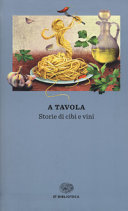 Copertina  A tavola : storie di cibi e vini