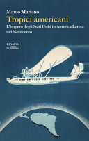 Copertina  Tropici americani : l'impero degli Stati Uniti in America Latina nel Novecento