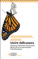 Copertina  Uscire dalla paura : osservare il bambino emozionale dentro di noi e interrompere l'identificazione
