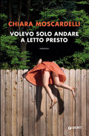 Copertina  Volevo solo andare a letto presto : romanzo