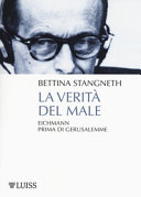 Copertina  La verità del male : Eichmann prima di Gerusalemme