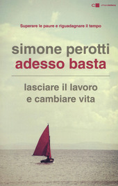 Copertina  Adesso basta : lasciare il lavoro e cambiare vita : superare le paure e riguardare il tempo