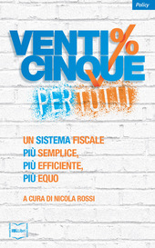Copertina  Venticinque % per tutti : Un sistema fiscale più semplice, più efficiente, più equo