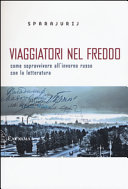 Copertina  Viaggiatori nel freddo : come sopravvivere all'inverno russo con la letteratura